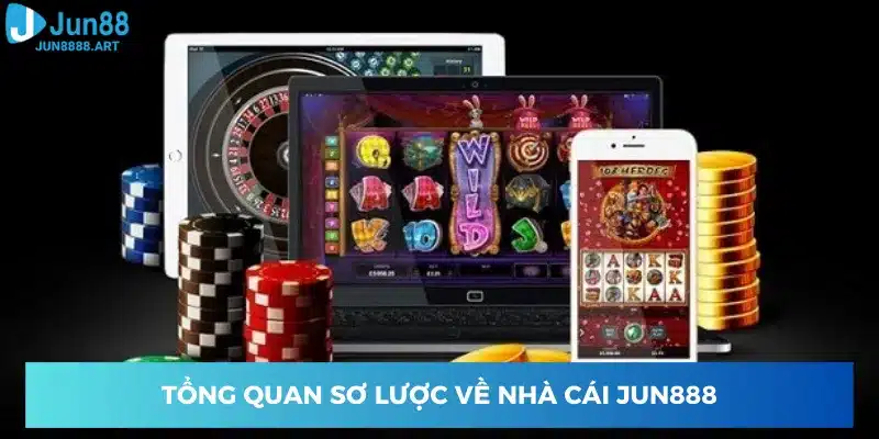 Đôi nét sơ lược về nhà cái trực tuyến uy tín Jun888